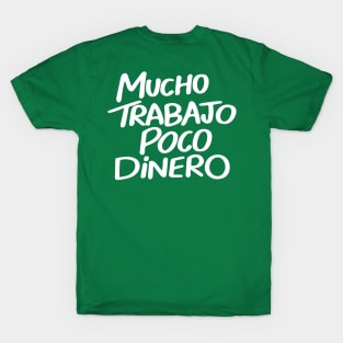 Mucho Trabajo Poco Dinero T-Shirt